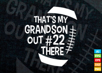 That’s My Grandson Out 22 There American football editable vector t-shirt design in Ai EPS DXF PNG and SVG files for Cricut