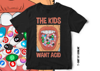 The Kids want Acid, Social Media Trap, Social Media Sucks, Anti Social Media T-shirt design, Social Media Addiction, Facebook, Twitter, Instagram, Whatsapp, T-shirt design