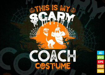 This is My Scary Coach Costume Funny Halloween Editable Vector T-shirt Design in Ai Svg Png Printable Files
