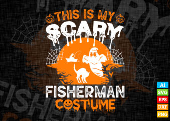 This is my scary fisherman costume funny halloween editable vector t-shirt design in ai svg png printable files, fisher fishing fisherman svg files for cricut