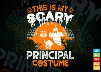 This is my scary Principal costume funny Halloween editable vector t-shirt design in ai svg png printable files, Educator svg files for cricut