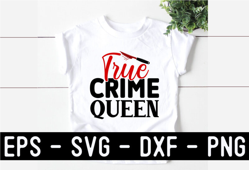 True Crime SVG T shirt Design Template