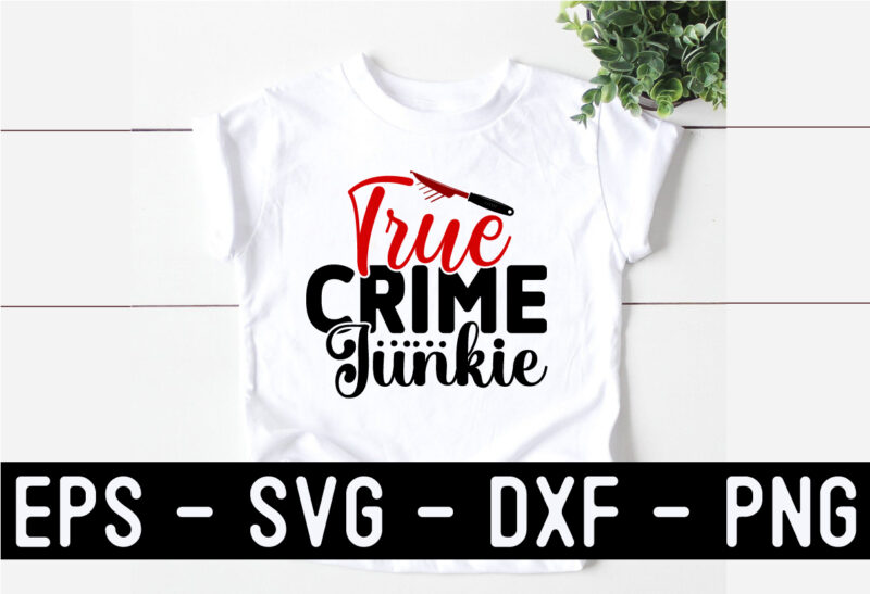 True Crime SVG T shirt Design Template