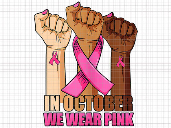 Womens hand in october png, we wear pink breast cancer awareness png, halloween png, pink ribbon png, autumn png, breast cancer awareness png, pink cancer warrior png t shirt design for sale