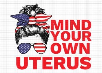 Mind Your Own Uterus Svg, Pro Choice Feminist Women’s Rights Svg, Women’s March October 2021 Svg, Women’s March Svg, Women Svg, March Svg, Funny Women
