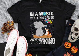 In A World Where You Can Be Anything Be Kind Svg, Unity Day Svg, Be Kind Svg, Elephant And Dog Svg t shirt design for sale