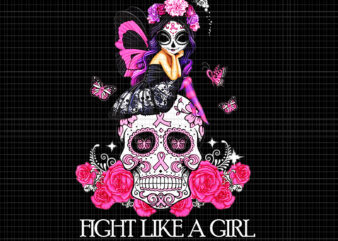 Sugar Skull Fight Breast Cancer Awareness Like A Girl Png, Skull Breast Cancer Awareness Png, Breast Cancer Awareness Png, Pink Ripon Png, Halloween Png t shirt template vector