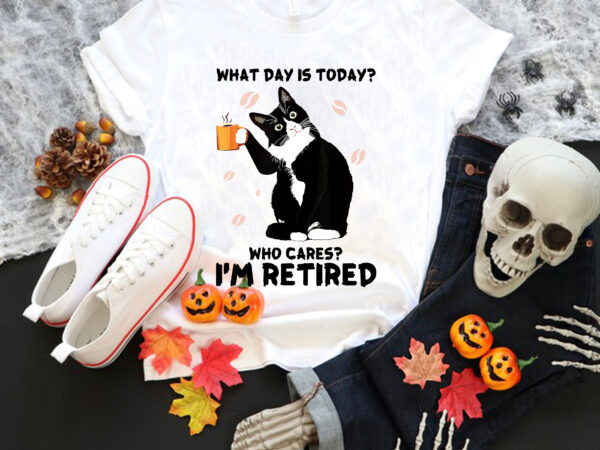 What day is today who cares i’m retired png, cat lover coffee png, cat png, black cat t shirt design for sale What day is today who cares i’m retired png, cat lover coffee png, cat png, black cat t shirt design for sale