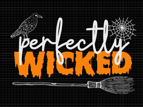 Perfectly wicked svg, women’s halloween witch svg, halloween svg, witch svg t shirt illustration