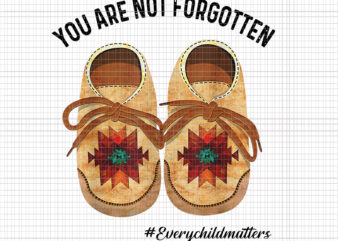 You Are Not Forgotten Native American Png, Shoe Png, Everychild Matters Png, Shoe American Png