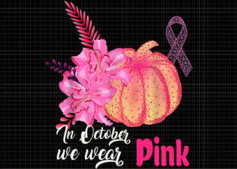 In October We Wear Pink Pumpkin Png, Breast Cancer Awareness, Pumpkin Png, Pink Ripon Png, Pumpkin Color Png