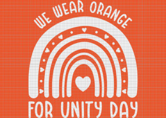 We Wear Orange For Unity Day Rainbow Svg, Unity Day Orange Svg, We Wear Orange Svg, Be Kind Svg, Anti Bullying Svg t shirt design for sale