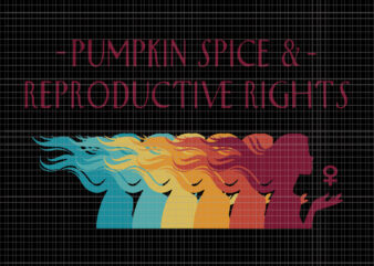 Pumpkin Spice Reproductive Rights Pro Choice Fall Feminism Svg, Pumpkin Spice Svg, Women’s March October 2021 Svg, Women’s March Svg, Women Svg, March Svg, Funny Women