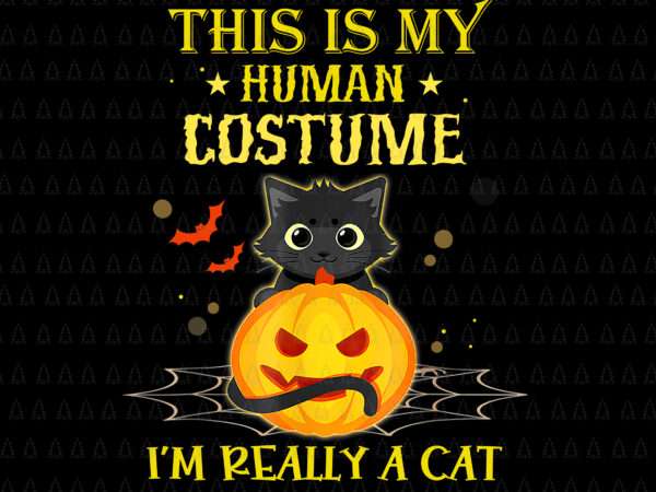 This is my human costume i’m really a cat pumkin halloween png, pumkin halloween png, cat halloween png, halloween png t shirt designs for sale