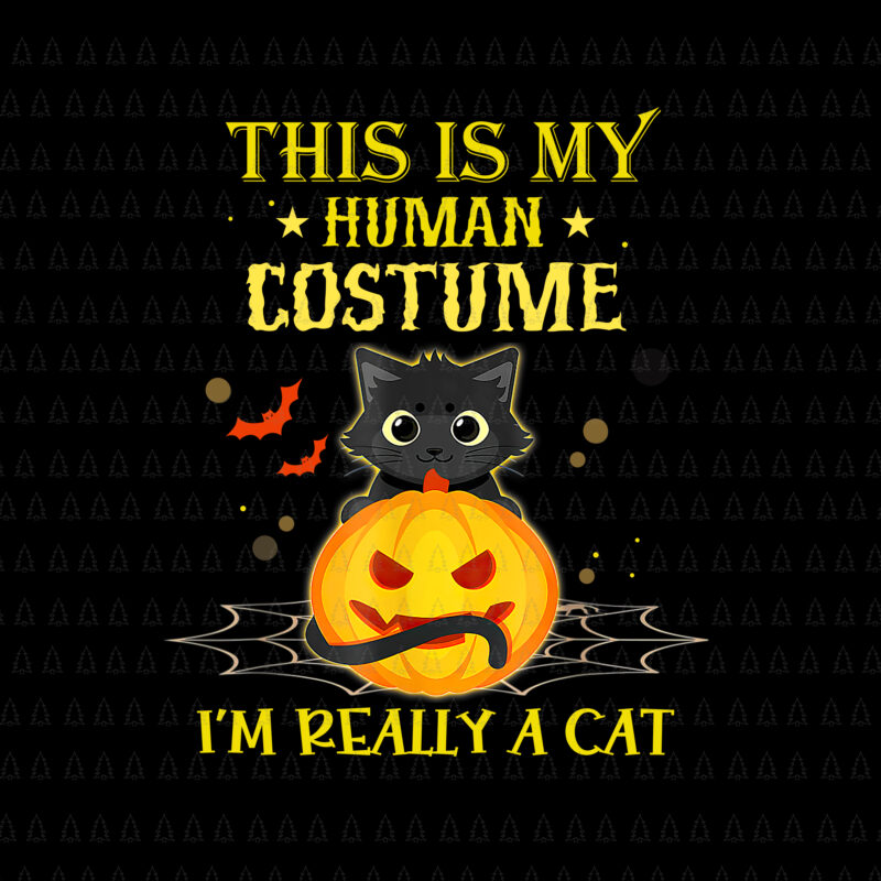 This Is My Human Costume I’m Really A Cat Pumkin Halloween Png, Pumkin Halloween Png, Cat Halloween Png, Halloween Png