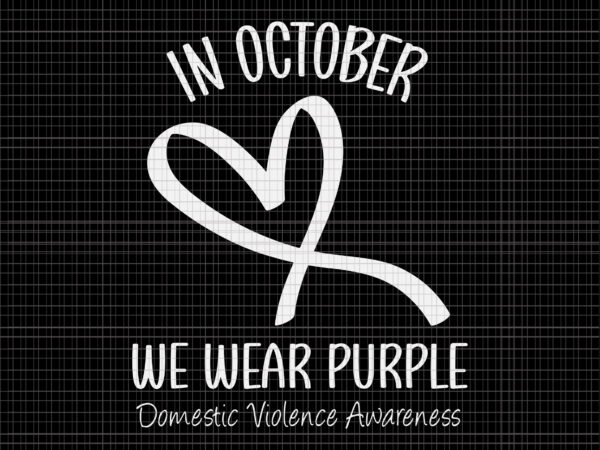 In october we wear purple domestic violence awareness svg, breast cancer awareness svg, breast cancer svg, pink ribbon svg, halloween svg, autumn svg t shirt design for sale