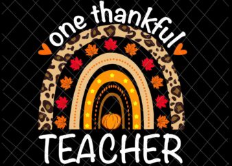 One Thankful Teacher Svg, Thanksgiving Rainbow Leopard Fall Svg, Teacher Thanksgiving Svg t shirt design online