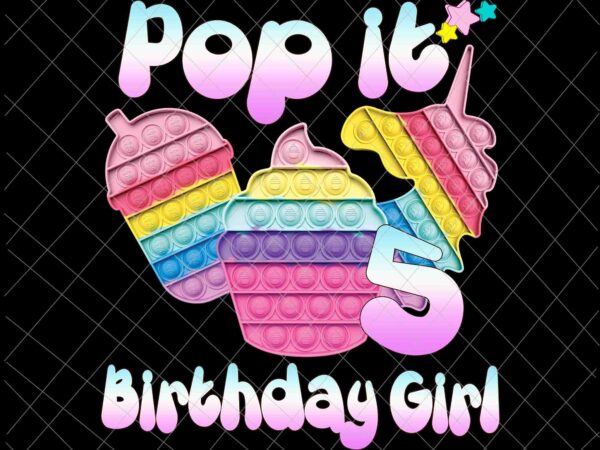 Birthday girl pop it 5th png, 5th birthday gir png, pop it birthday girl png, birthday girl png, pop it png t shirt template
