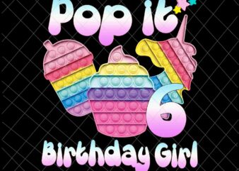 Birthday Girl Pop It 6th Png, 6th Birthday Gir Png, Pop It Birthday Girl Png, Birthday Girl Png, Pop It Png t shirt template