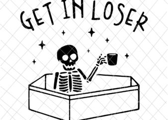 Get In Loser Svg, Skeleton In Coffin Spooky Halloween Svg, Skeleton Drink Coffee Svg, Skeleton Svg t shirt design template