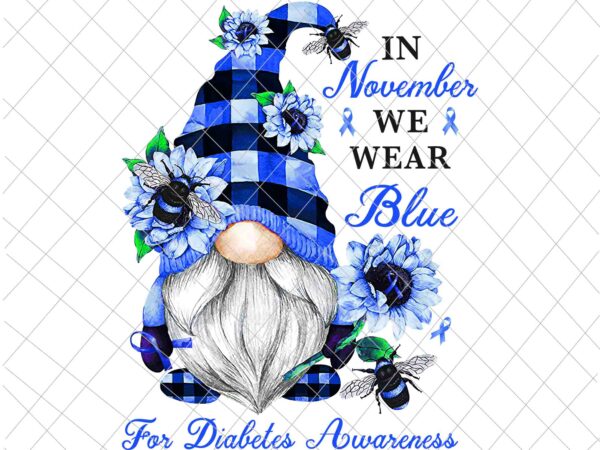 In november we wear blue png, for diabetes awareness png, gnomes diabetes awareness png t shirt design for sale