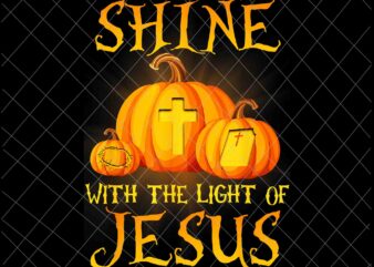 Shine With The Light Of Jesus Png, Christian Halloween Pumpkin Png, Jesus Pumpkin Png, Jesus Quote Png t shirt template vector