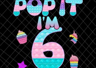 Pop It I am 6 years old Png, 6th Birthday Png, 6th Birthday Pop it Png, Pop it Birthday Png