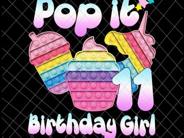 Birthday girl pop it 11th png, 11th birthday gir png, pop it birthday girl png, birthday girl png, pop it png t shirt template