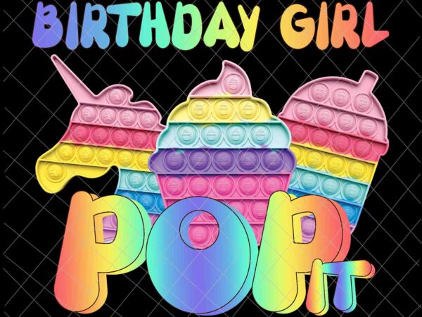 Birthday girl pop it png, unicorn girl pop it birthday png, birthday girl png, pop it png t shirt template