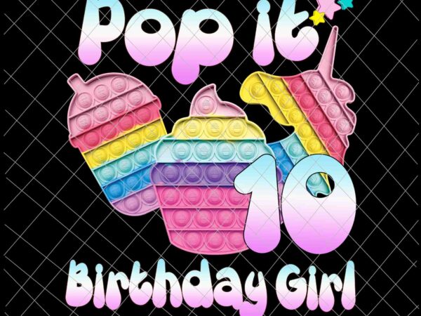 Birthday girl pop it 10th png, 10th birthday gir png, pop it birthday girl png, birthday girl png, pop it png t shirt template