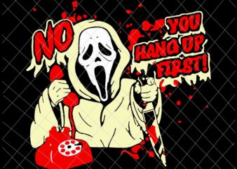 Ghostface Calling Halloween Funny Svg, Scream You Hang Up Svg, Ghostface Halloween Svg t shirt design template