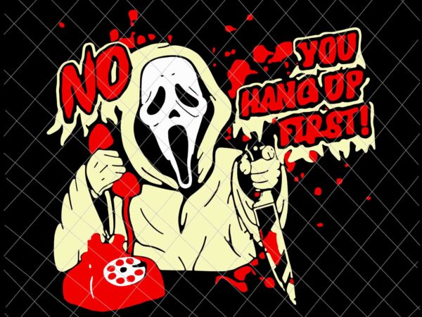 Ghostface calling halloween funny svg, scream you hang up svg, ghostface halloween svg t shirt design template