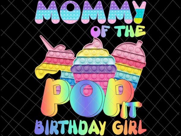 Pop it mom of the birthday girl png, pop it family birthday png, pop it mommy, pop it birthaday png, pop it vector