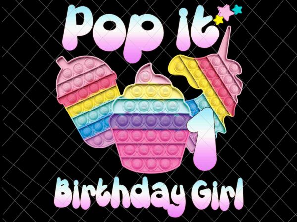 Birthday girl pop it 1st png, 1st birthday gir png, pop it birthday girl png, birthday girl png, pop it png t shirt template