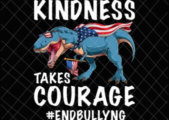 Kindness Takes Courage T-rex Svg, Anti Bullying Orange Unity Day Svg, Unity Day Orange Svg, T-rex Svg, Kindness Anti Bullying Svg