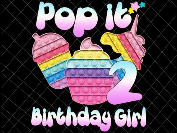 Birthday girl pop it 2nd png, 2nd birthday gir png, pop it birthday girl png, birthday girl png, pop it png t shirt template