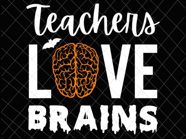 Orange halloween costume for teachers svg, teachers love brains svg, teacher halloween svg t shirt design online