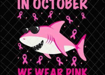 Shark In October We Wear Pink Svg, Breast Cancer Shark Svg, In October Shark Svg, Pink Shark Svg