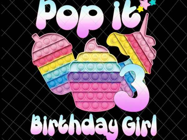 Birthday girl pop it 3rd png, 3rd birthday gir png, pop it birthday girl png, birthday girl png, pop it png t shirt template