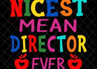Nicest Mean Director Ever Svg, Director Quote Svg, Director Svg, Funny Quote Svg T shirt vector artwork