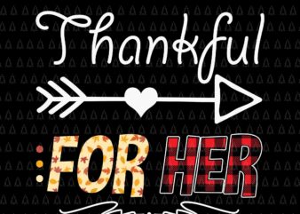 Thankful For Her Svg, Happy Thanksgiving Svg, Turkey Svg, Turkey Day Svg, Thanksgiving Svg, Thanksgiving Turkey Svg, Thanksgiving 2021 Svg t shirt designs for sale