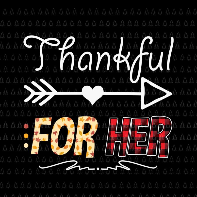 Thankful For Her Svg, Happy Thanksgiving Svg, Turkey Svg, Turkey Day Svg, Thanksgiving Svg, Thanksgiving Turkey Svg, Thanksgiving 2021 Svg