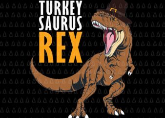 Turkey Saurus Rex Svg, Happy Thanksgiving Svg, Turkey Svg, Turkey Day Svg, Thanksgiving Svg, Thanksgiving Turkey Svg, Thanksgiving 2021 Svg