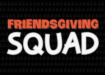Friendsgiving Squad Svg, Happy Thanksgiving Svg, Turkey Svg, Turkey Day Svg, Thanksgiving Svg, Thanksgiving Turkey Svg, Thanksgiving 2021 Svg