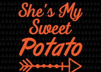 She’s My Sweet Potato Svg, Happy Thanksgiving Svg, Turkey Svg, Turkey Day Svg, Thanksgiving Svg, Thanksgiving Turkey Svg, Thanksgiving 2021 Svg t shirt template vector