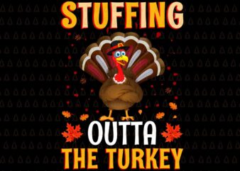 Stuffing Outta The Turkey Svg, Happy Thanksgiving Svg, Turkey Svg, Turkey Day Svg, Thanksgiving Svg, Thanksgiving Turkey Svg, Thanksgiving 2021 Svg