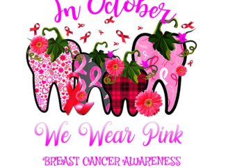 Tooth In October We Wear Pink Png, Breast Cancer Awareness Dental Png, Tooth Png, Pink Ribbon Png t shirt designs for sale