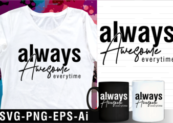 always awesome quote svg t shirt design and mug design