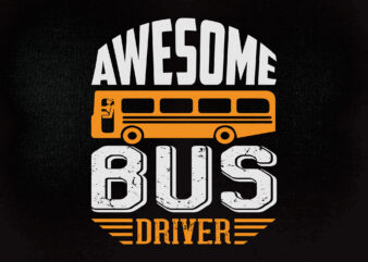 Awesome bus driver SVG editable vector t-shirt design printable file