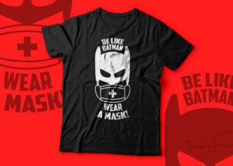 Be like batman, wear a mask!